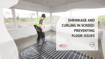 Preventing Floor Issues: Understanding Shrinkage and Curling in Screed