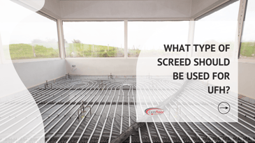 What Type of Screed Should Be Used for UFH?